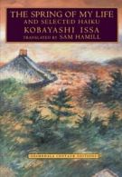 The Spring of My Life: And Selected Haiku. Issa, Kobayashi 9781570621444 New.#