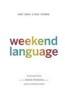 Weekend Language: Presenting with More Stories and Less ... | Book