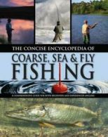 The concise encyclopedia of coarse, sea & fly fishing by Peter Gathercole