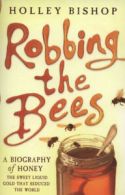 Robbing the bees: a biography of honey - the sweet liquid gold that seduced the