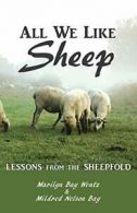 All We Like Sheep: Lessons from the Sheepfold, Wentz, Bay 9780989101431 New,,