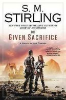 Novels of the Change: The given sacrifice: a Novel of the Change by S. M.