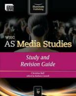 WJEC AS Media Studies. Study and revision guide by Christine Bell Barbara H