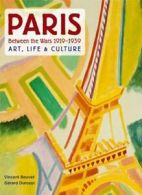 Paris Between the Wars 1919-1939: Art, Life & Culture By Vincent Bouvet, Gerard