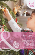 A Cold Creek Noel / A Cold Creek Christmas Surprise (Mills & Boon Cherish), RaeA