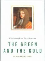 The green and the gold: an historical novel by Christopher Peachment (Hardback)