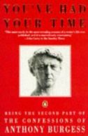 You've had your time by Anthony Burgess (Paperback)