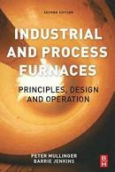 Industrial and Process Furnaces: Principles, De. Jenkins, Barrie.#