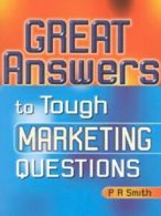Great answers to tough marketing questions by P. R Smith (Book)