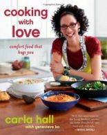Cooking with Love: Comfort Food That Hugs You. Carla-Hall 9781451662207 New<|