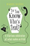 Do you know who's dead?: a hilarious celebration of what makes us Irish by