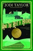 And the rest is history: the chronicles of St. Mary's series by Jodi Taylor