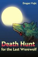 Death Hunt for the Last Werewolf, Vujic, Dragan 9780595164684 Free Shipping,,