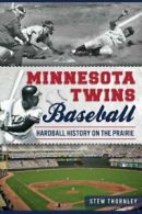 Minnesota Twins Baseball:: Hardball History on . Thornley<|