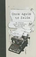 Once again to Zelda: the stories behind literature's most intriguing