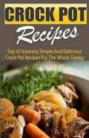 Johnson, Jeanne K. : Crock Pot Recipes: Top 45 Insanely Simpl