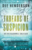 Threads of Suspicion (Evie Blackwell Cold Case) By Dee Henderson. 9780764219986