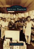 Around Timpson (Images of America (Arcadia Publishing)).by Collett New<|