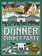 Nathan Hale's Hazardous Tales: Donner Dinner Party: A Pioneer Tale. Hale<|