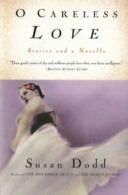 O Careless Love: Stories and a Novella. Dodd 9780688177737 Fast Free Shipping<|