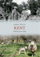 Kent Through Time, Turcan, Robert, ISBN 1445607301