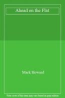 Ahead on the Flat By Mark Howard. 9780953874279