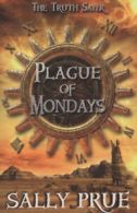 The truth sayer: Plague of Mondays by Sally Prue (Paperback)