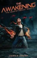 The Awakening: The Aegis of Merlin Book 2 by James E Wisher (Paperback)