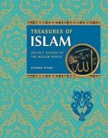 Treasures of Islam: The Glories of Islamic Civilization by Bernard O'Kane
