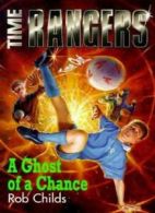 Ghost of a Chance (Time Rangers) By Rob Childs