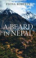 A Beard In Nepal, Fiona Roberts, ISBN 1780996756