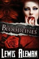 Bloodlines (the Anti-Vampire Tale, Book 2). Aleman, Lewis 9781615890286 New.#