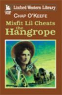 Linford western library: Misfit Lil cheats the hangrope by Chap O'Keefe