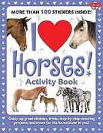 I Love Horses!: Giddy-Up Great Stickers, Trivia, Step-By... | Book