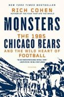 Monsters: The 1985 Chicago Bears and the Wild Heart of Football.by Cohen PB<|