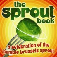 The sprout book: a celebration of the humble brussels sprout by Tess Read