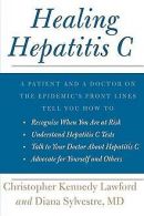 Healing Hepatitis C: A Patient and a Doctor on the ... | Book