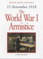 1918 World War I Armistice: 11 November 1918 (Dates with History), Malam, John,