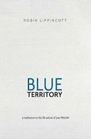 Blue Territory: a meditation on the life and ar. Lippincott, Robin.#