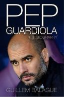 Pep Guardiola: Another Way of Winning: the Biography |... | Book