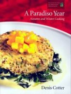 A Paradiso Year: Autumn and Winter Cooking. Cotter 9780953535378 New<|