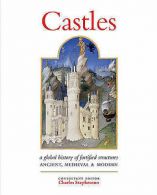 Castles: a history of fortified structures : ancient, medieval & modern by