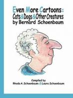 Even More Cartoons: Cats & Dogs & Other Creatures.by Schoenbaum, Bernard New.#*=