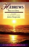 Hebrews: Race to Glory (Lifeguide Bible Studies) By MR James Reapsome