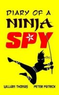 Diary of a Ninja Spy: Volume 1 By William Thomas, Peter Patrick