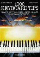 1000 Keyboard Tips. Chords, Rhythms, Riffs + Licks, Scales, Voicings + Protricks