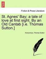 St. Agnes' Bay; a tale of love at first sight. . Anonymous.#