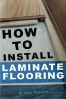 How To Install Laminate Flooring By Gary Johnson