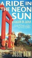 A Ride in the Neon Sun: A Gaijin in Japan | Josie Dew | Book