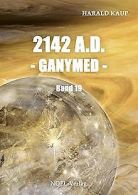 2142 A.D. - Ganymed - (Neuland Saga) | Kaup, Harald | Book